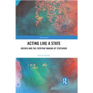 Acting Like a State: Kosovo and the Everyday Making of Statehood by Visoka; Gdzim, 9781138285330