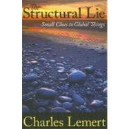 Structural Lie: Small Clues to Global Things by Lemert,Charles C., 9781594515330