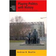 Playing Politics with History by Beattie, Andrew H., 9781845455330