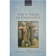The A Priori in Philosophy by Casullo, Albert; Thurow, Joshua C., 9780199695331