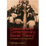Classical and Contemporary Social Theory by Tim Delaney, 9780205905331