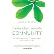The Good and Beautiful Community by Smith, James Bryan, 9780830835331