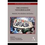 Organising Neoliberalism by Whitehead, Philip; Crawshaw, Paul, 9780857285331