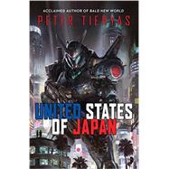 United States of Japan by Tieryas, Peter, 9780857665331