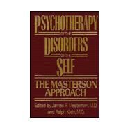 Psychotherapy of the Disorders of the Self by Masterson, M.D.,James F., 9780876305331