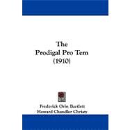 The Prodigal Pro Tem by Bartlett, Frederick Orin; Christy, Howard Chandler, 9781104445331