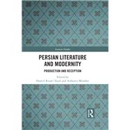 Persian Literature and Modernity: Production and Reception by Rezaei Yazdi; Hamid, 9781138585331