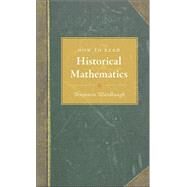 How to Read Historical Mathematics by Wardhaugh, Benjamin, 9781400835331