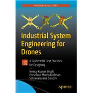 Industrial System Engineering for Drones by Singh, Neeraj Kumar; Muthukrishnan, Porselvan, 9781484235331
