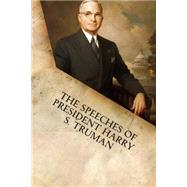 The Speeches of President Harry S. Truman by Truman, Harry S., 9781599865331