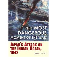 The Most Dangerous Moment of the War by Clancy, John, 9781612005331