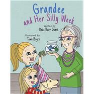 Grandee and Her Silly Week by Dunst, Dede Barr; Boyce, Tami, 9781667865331