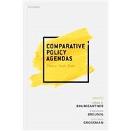 Comparative Policy Agendas Theory, Tools, Data by Baumgartner, Frank R.; Breunig, Christian; Grossman, Emiliano, 9780198835332
