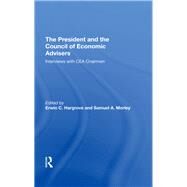 The President And The Council Of Economic Advisors by Hargrove, Erwin C.; Morley, Samuel A., 9780367295332