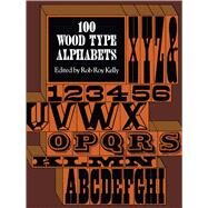 100 Wood Type Alphabets by Kelly, Rob Roy, 9780486235332