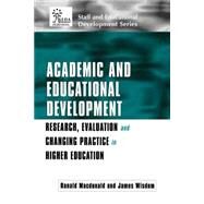 Academic and Educational Development: Research, Evaluation and Changing Practice in Higher Education by Wisdom; James, 9780749435332