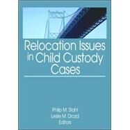 Relocation Issues in Child Custody Cases by Stahl; Philip M., 9780789035332