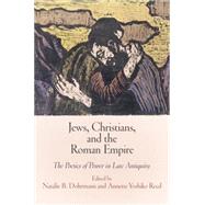 Jews, Christians, and the Roman Empire by Dohrmann, Natalie B.; Reed, Annette Yoshiko; Adler, William (CON); Berkowitz, Beth A. (CON); Boustan, Ra'anan (CON), 9780812245332