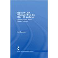 Topics in Latin Philosophy from the 12th14th centuries: Collected Essays of Sten Ebbesen Volume 2 by Ebbesen,Sten, 9781138265332