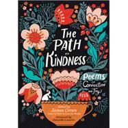 The Path to Kindness Poems of Connection and Joy by Crews, James; Lamris, Danusha, 9781635865332