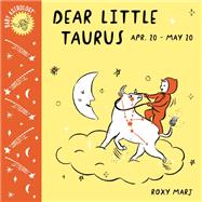 Baby Astrology: Dear Little Taurus by Marj, Roxy, 9781984895332
