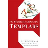 The Real History Behind the Templars by Newman, Sharan, 9780425215333