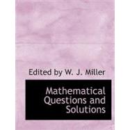 Mathematical Questions and Solutions by Miller, W. J. C., 9780554535333