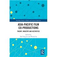 Asia-Pacific Film Co-productions: Theory, Industry and Aesthetics by Jin; Dal Yong, 9781138325333