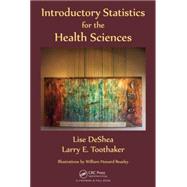 Introductory Statistics for the Health Sciences by Deshea; Lise, 9781466565333