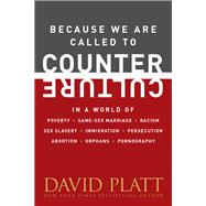 Because We Are Called to Counter Culture by Platt, David, 9781496405333
