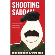 Shooting Saddam by Lynch, Dennis; Olsen, Gregg; Phelps, M. William, 9781505305333