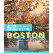Moon 52 Things to Do in Boston Local Spots, Outdoor Recreation, Getaways by Sperance, Cameron, 9781640495333