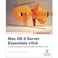 Apple Training Series Mac OS X Server Essentials v10.6: A Guide to Using and Supporting Mac OS X Server v10.6 by Dreyer, Arek; Greisler, Ben, 9780321635334