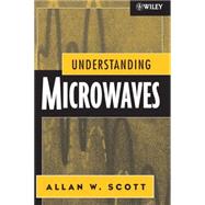 Understanding Microwaves by Scott, Allan W., 9780471745334
