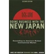 Doing Business with the New Japan Succeeding in America's Richest International Market by Hodgson, James Day; Sano, Yoshihiro; Graham, John L., 9780742555334