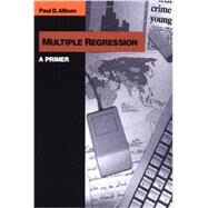 Multiple Regression : A Primer by Paul D. Allison, 9780761985334