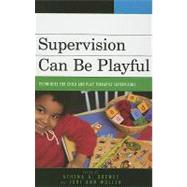Supervision Can Be Playful Techniques for Child and Play Therapist Supervisors by Drewes, Athena A.; Mullen, Jodi Ann; Bratton, Sue; Ceballos, Peggy; Crenshaw, David A.; Dagirmanjian, Judith M.; Echterling, Lennis G.; Fiorini, Jody J.; Frick-Helms, Sandra B.; Gardner, Ken; Gibbs, Kristi A.; Gil, Eliana; Green, Eric J.; Guerney, Louise;, 9780765705334