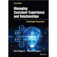 Managing Customer Experience and Relationships A Strategic Framework by Peppers, Don; Rogers, Martha, 9781119815334