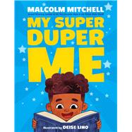 My Super Duper Me by Mitchell, Malcolm; Lino, Deise, 9781338225334