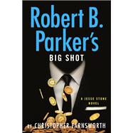 Robert B. Parker's Big Shot by Christopher Farnsworth, 9798217285334