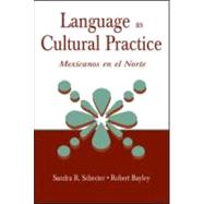 Language As Cultural Practice: mexicanos En El Norte by Schecter, Sandra R.; Bayley, Robert; Zentella, Ana Celia, 9780805835335