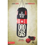 La batalla de las drogas by Leys, Lucas; Morales, Gabi, 9780829765335