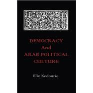 Democracy and Arab Political Culture by Kedourie,Elie, 9781138165335