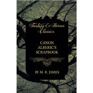 Canon Alberic's Scrapbook (Fantasy and Horror Classics) by M. R. James, 9781473305335