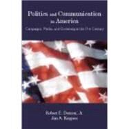 Politics and Communication in America by Denton, Robert E., Jr.; Kuypers, Jim A., 9781577665335