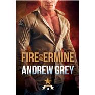 Fire and Ermine by Grey, Andrew, 9781641085335