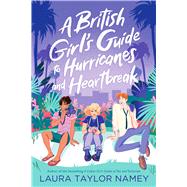 A British Girl's Guide to Hurricanes and Heartbreak by Namey, Laura Taylor, 9781665915335