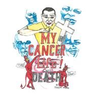 My Cancer Life! Not Death by Hodge, Joseph, 9781973665335