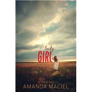 Lucky Girl by Maciel, Amanda, 9780062305336