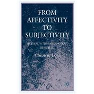 From Affectivity to Subjectivity From Affectivity to Subjectivity by Lotz, Christian, 9780230535336
